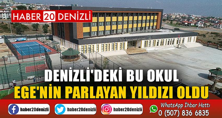 Denizli'deki Bu Okul Ege'nin Parlayan Yıldızı Oldu