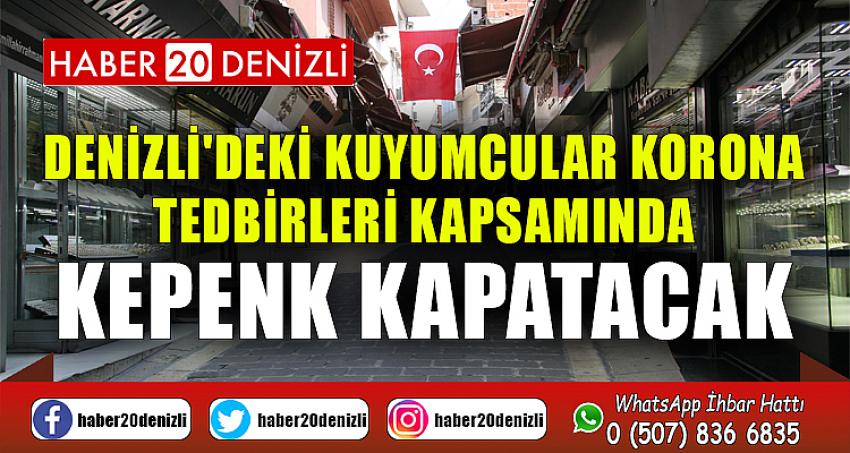 Denizli'deki kuyumcular korona tedbirleri kapsamında kepenk kapatacak