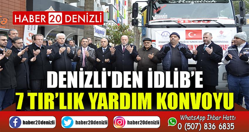 Denizli'den İdlib’e 7 TIR’lık Yardım Konvoyu