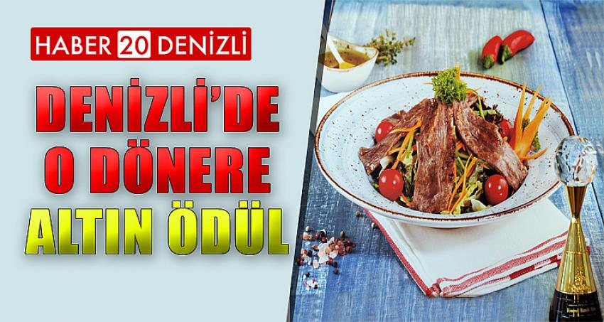 DENİZLİ'DE O DÖNERE ALTIN ÖDÜL