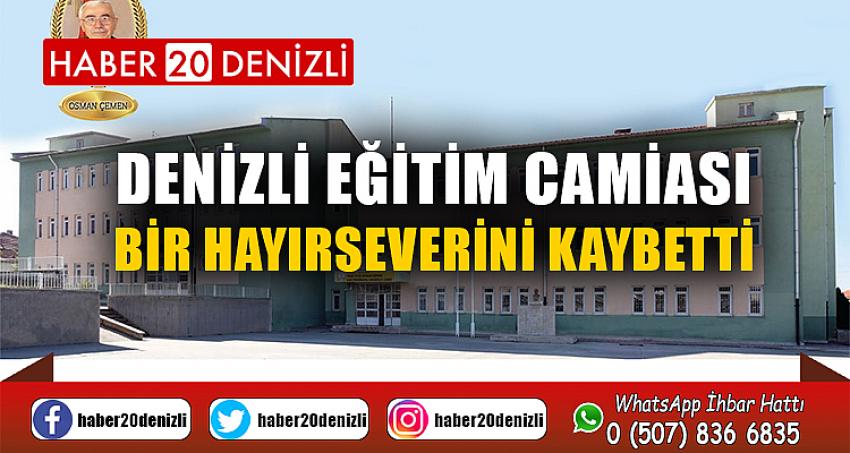 Denizli eğitim camiası bir hayırseverini kaybetti