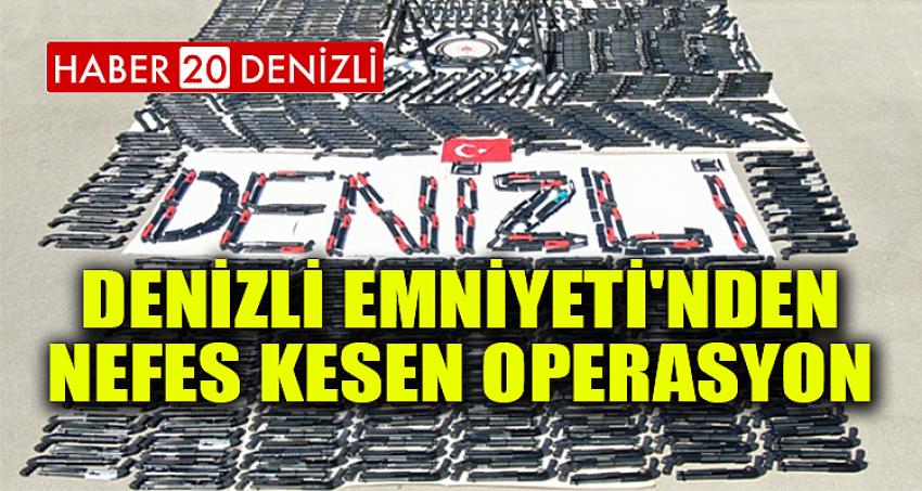 DENİZLİ EMNİYETİ'NDEN NEFES KESEN OPERASYON