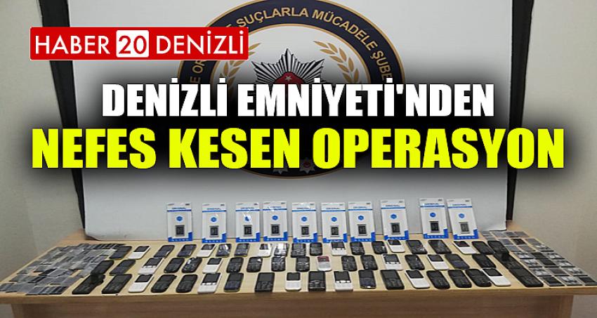 DENİZLİ EMNİYETİ'NDEN NEFES KESEN OPERASYON