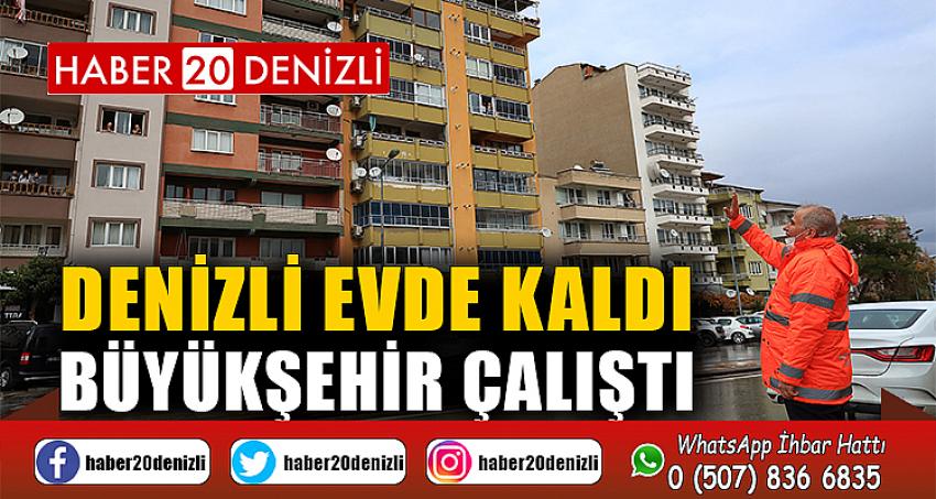 Denizli evde kaldı, Büyükşehir çalıştı