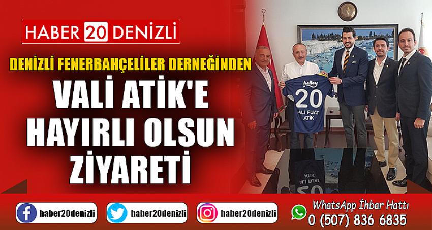 Denizli Fenerbahçeliler Derneğinden Vali Atik'e hayırlı olsun ziyareti