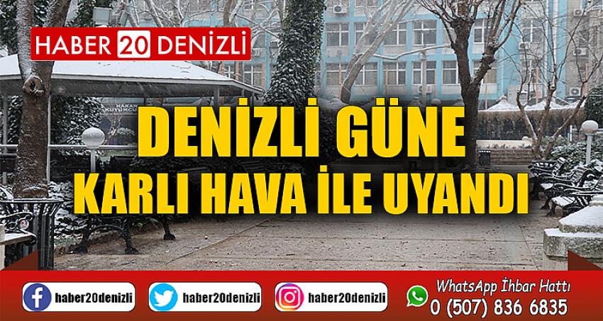 Denizli güne karlı hava ile uyandı