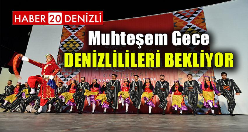 Muhteşem gece Denizlilileri bekliyor