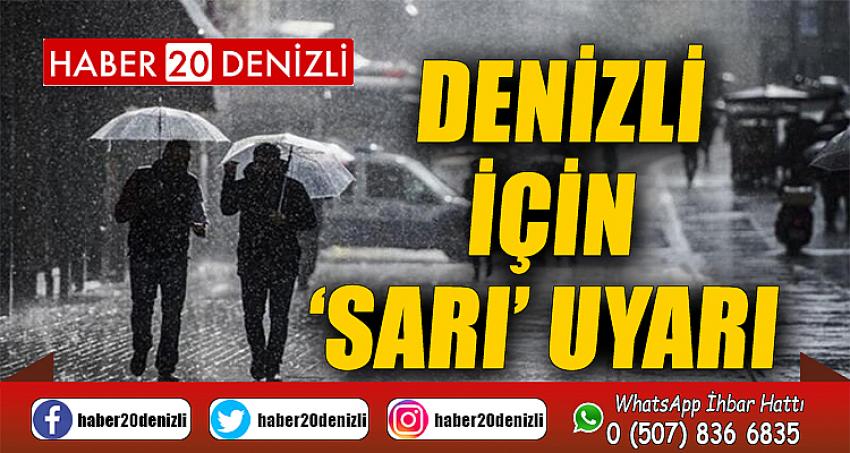 Denizli için ‘Sarı’ uyarı