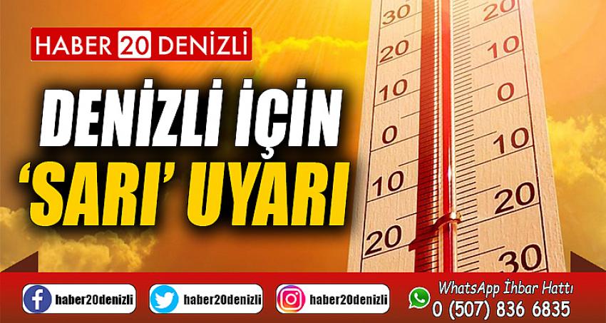 Denizli için ‘Sarı’ uyarı