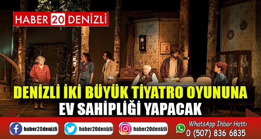 Denizli iki büyük tiyatro oyununa ev sahipliği yapacak