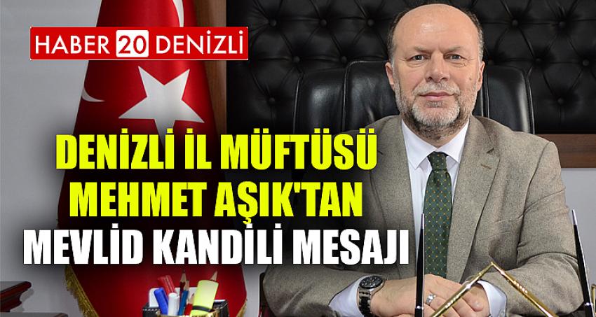 Denizli İl Müftüsü Mehmet Aşık'tan Mevlid Kandili Mesajı