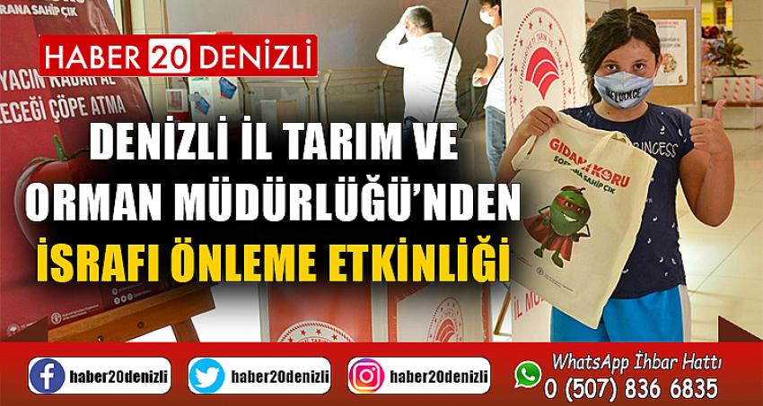 Denizli İl Tarım ve Orman Müdürlüğü’nden israfı önleme etkinliği