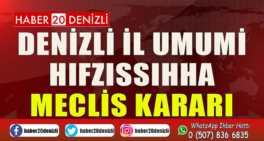 DENİZLİ İL UMUMİ HIFZISSIHHA MECLİS KARARI