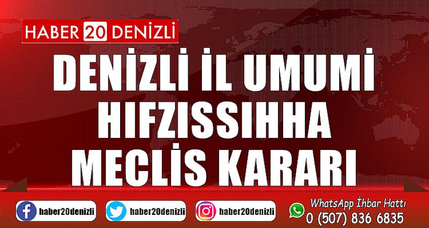 DENİZLİ İL UMUMİ HIFZISSIHHA MECLİS KARARI