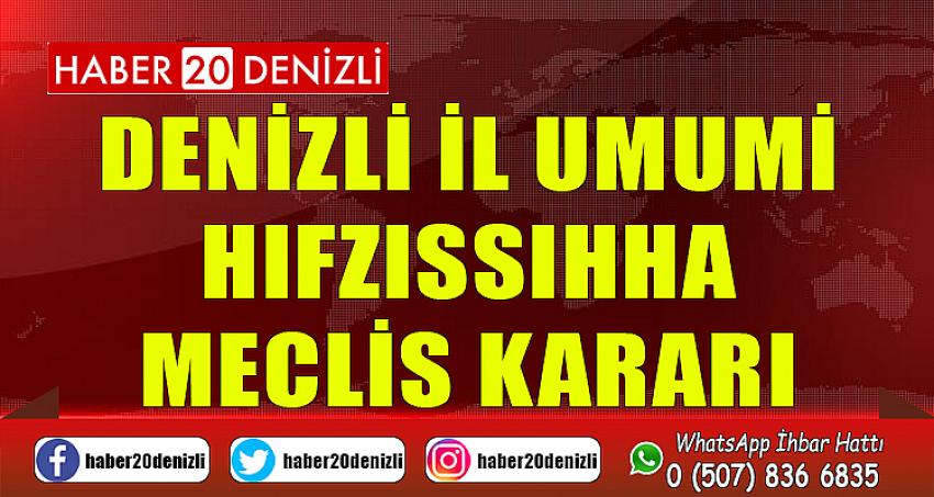 DENİZLİ İL UMUMİ HIFZISSIHHA MECLİS KARARI