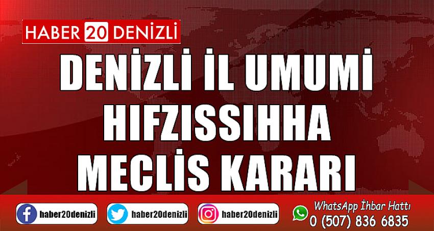 DENİZLİ İL UMUMİ HIFZISSIHHA MECLİS KARARI