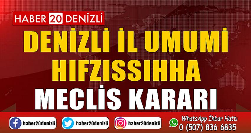 DENİZLİ İL UMUMİ HIFZISSIHHA MECLİS KARARI