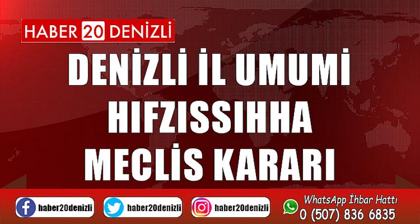 DENİZLİ İL UMUMİ HIFZISSIHHA MECLİS KARARI