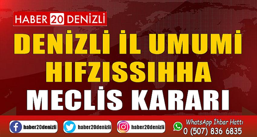 DENİZLİ İL UMUMİ HIFZISSIHHA MECLİS KARARI