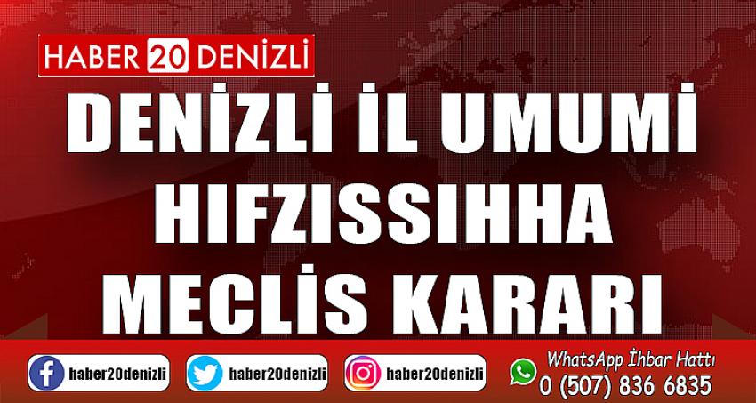 DENİZLİ İL UMUMİ HIFZISSIHHA MECLİS KARARI