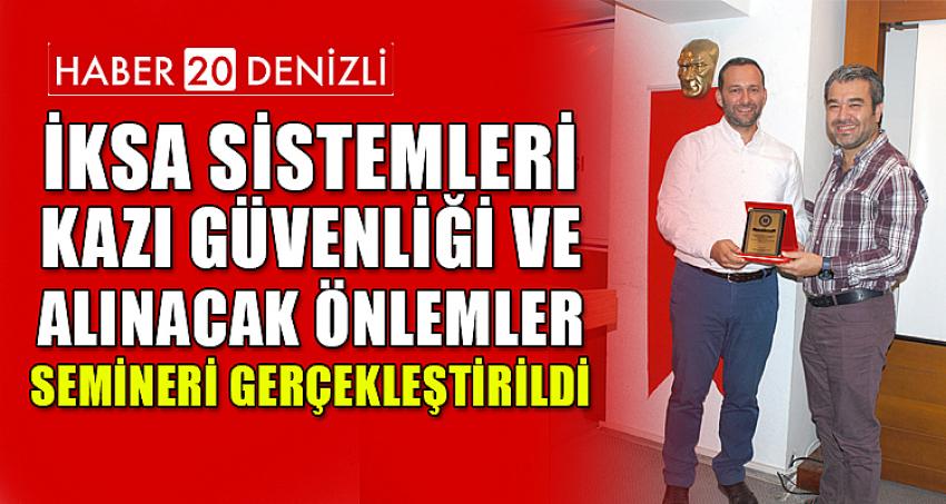 İKSA SİSTEMLERİ, KAZI GÜVENLİĞİ VE ALINACAK ÖNLEMLER SEMİNERİ GERÇEKLEŞTİRİLDİ