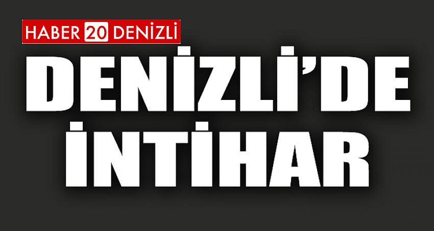 DENİZLİ'DE İNTİHAR 