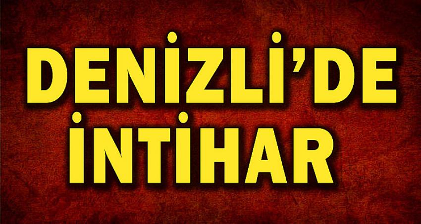 DENİZLİ'DE İNTİHAR