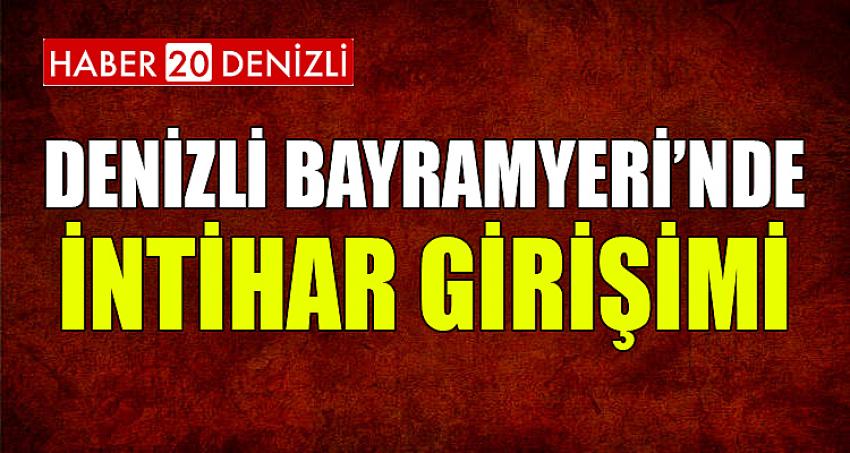 DENİZLİ'DE İNTİHAR GİRİŞİMİ