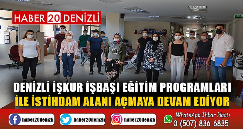 Denizli İŞKUR İşbaşı Eğitim Programları ile İstihdam Alanı Açmaya Devam Ediyor