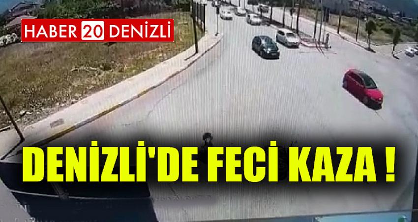 DENİZLİ'DE FECİ KAZA !