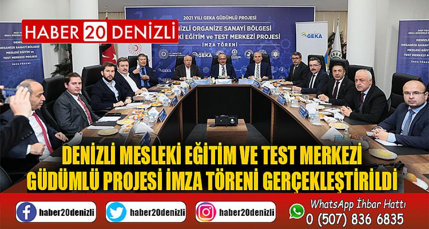 Denizli Mesleki Eğitim ve Test Merkezi Güdümlü Projesi İmza Töreni Gerçekleştirildi