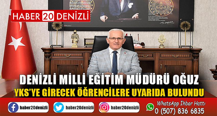 Denizli Milli Eğitim Müdürü Oğuz, YKS’ye girecek öğrencilere uyarıda bulundu