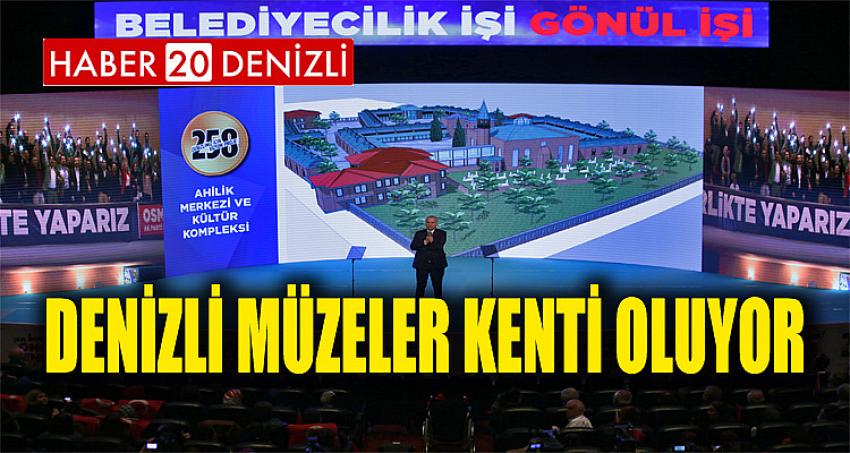 DENİZLİ MÜZELER KENTİ OLUYOR