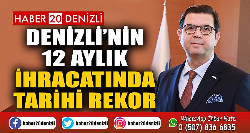 Denizli’nin 12 aylık ihracatında tarihi rekor