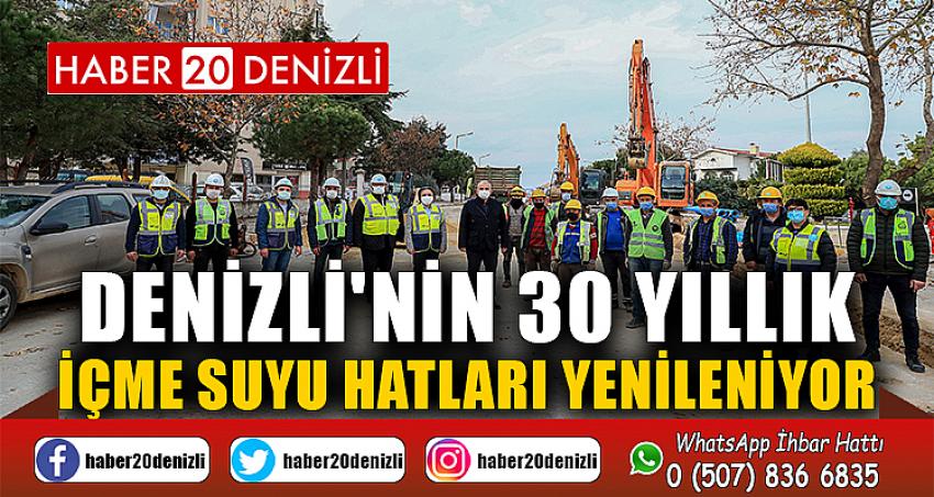 Denizli'nin 30 yıllık içme suyu hatları yenileniyor