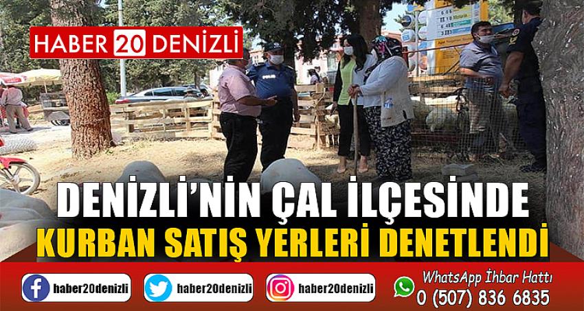 Denizli’nin Çal ilçesinde kurban satış yerleri denetlendi