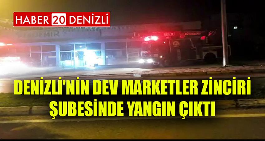 DENİZLİ'NİN DEV MARKETLER ZİNCİRİ ŞUBESİNDE YANGIN ÇIKTI