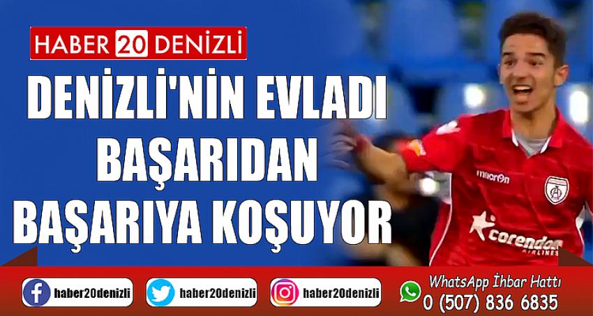 DENİZLİ'NİN EVLADI BAŞARIDAN BAŞARIYA KOŞUYOR 