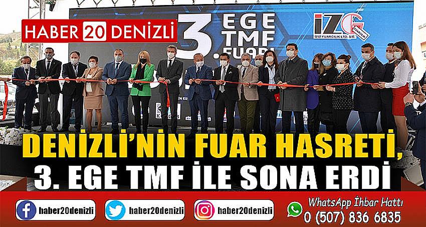 DENİZLİ’NİN FUAR HASRETİ, 3. EGE TMF İLE SONA ERDİ