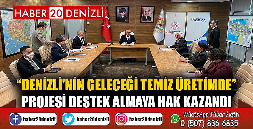 “Denizli'nin Geleceği Temiz Üretimde” projesi destek almaya hak kazandı