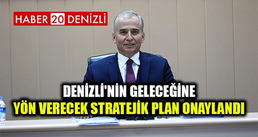 Denizli'nin geleceğine yön verecek stratejik plan onaylandı