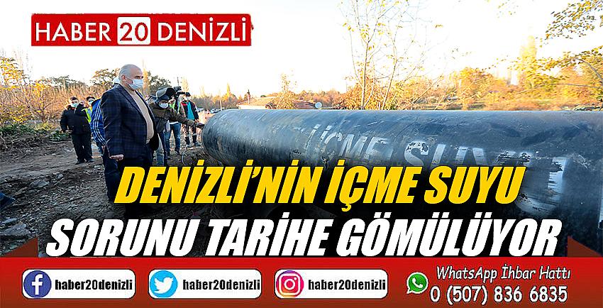 Denizli’nin içme suyu sorunu tarihe gömülüyor