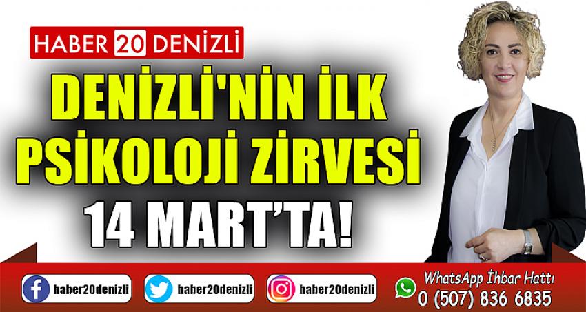 DENİZLİ'NİN İLK PSİKOLOJİ ZİRVESİ 14 MART’TA!