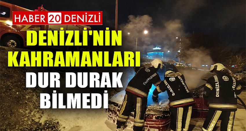 Denizli'nin kahramanları dur durak bilmedi