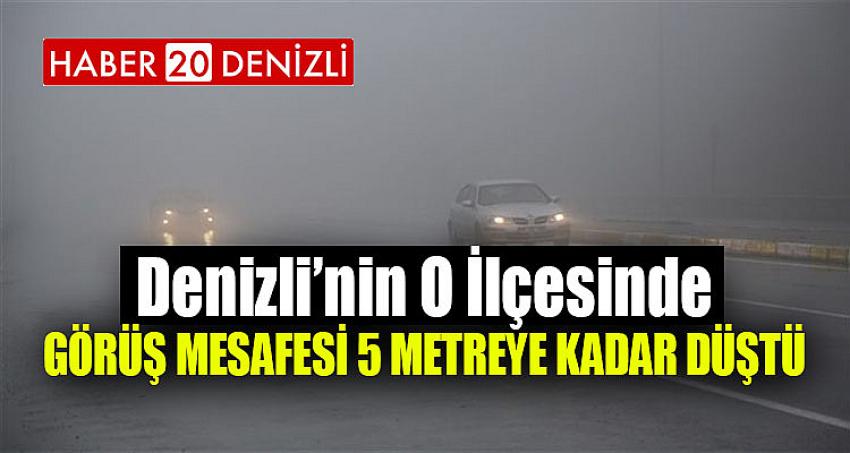 DENİZLİ'NİN O İLÇESİNDE GÖRÜŞ MESAFESİ 5 METREYE KADAR DÜŞTÜ