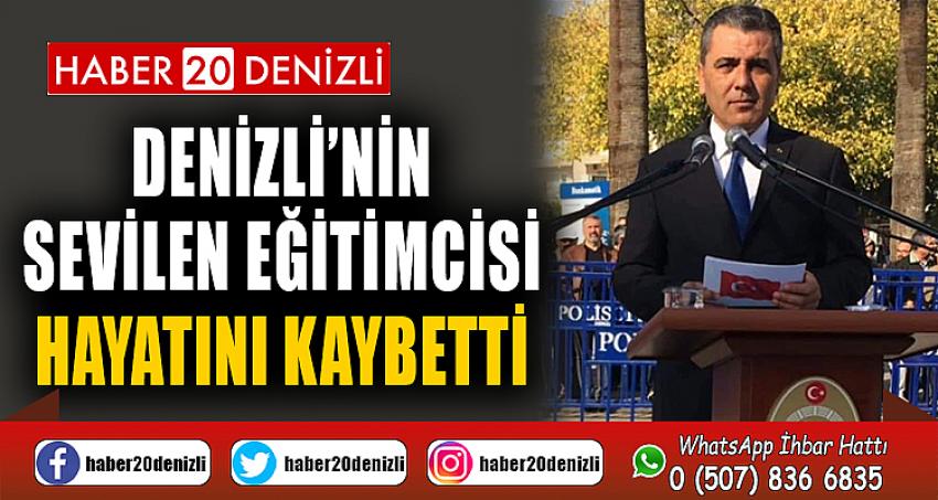 Denizli’nin sevilen eğitimcisi hayatını kaybetti