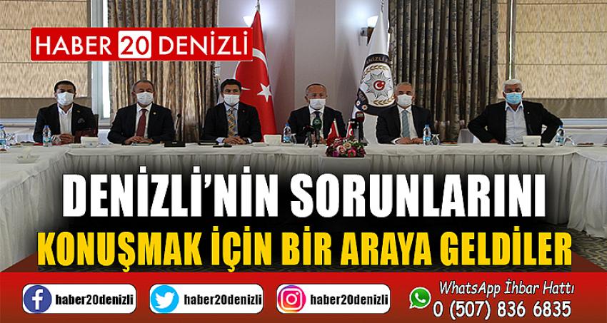 Denizli’nin sorunlarını konuşmak için bir araya geldiler