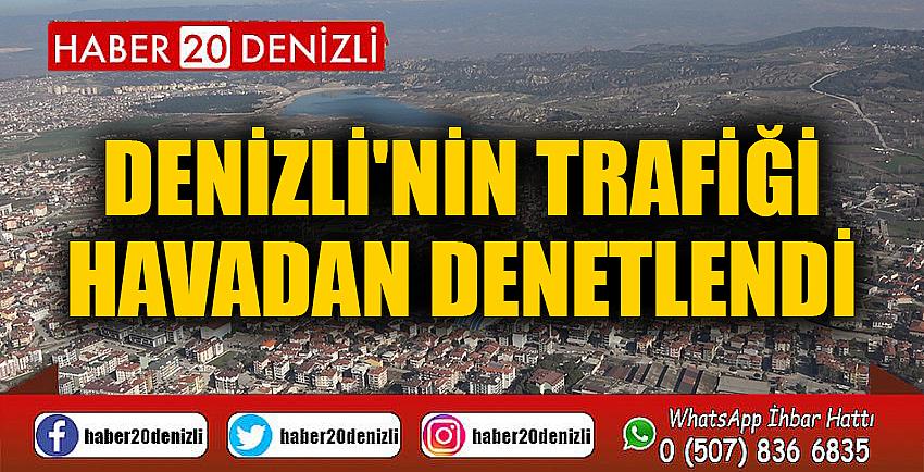 Denizli'nin trafiği havadan denetlendi