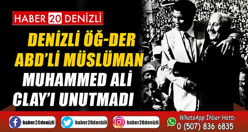 DENİZLİ ÖĞ-DER ABD’Lİ MÜSLÜMAN MUHAMMED ALİ CLAY’I UNUTMADI 