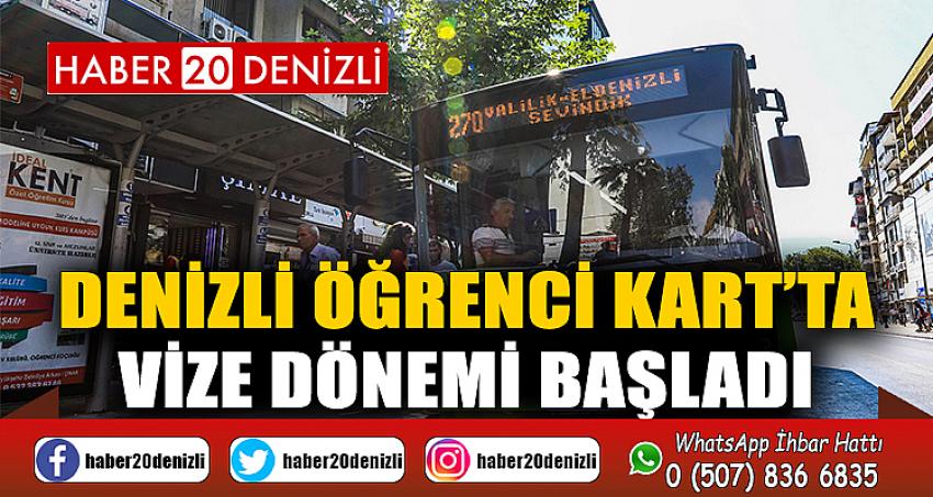 Denizli Öğrenci Kart’ta vize dönemi başladı